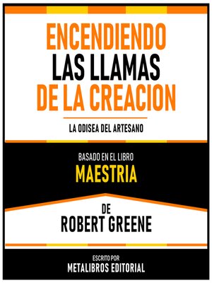 cover image of Encendiendo Las Llamas De La Creacion--Basado En El Libro Maestria De Robert Greene